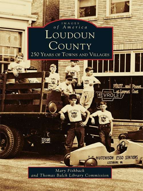 Book cover of Loudoun County: 250 Years of Towns and Villages