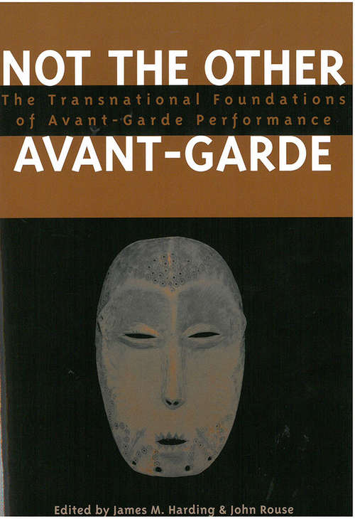 Not the Other Avant-Garde: The Transnational Foundations of Avant-Garde Performance
