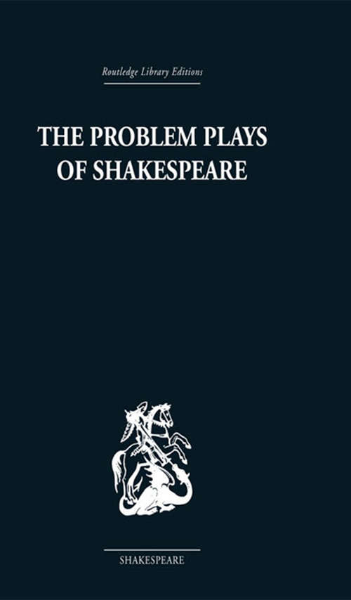 Book cover of The Problem Plays of Shakespeare: A Study of Julius Caesar, Measure for Measure, Antony and Cleopatra
