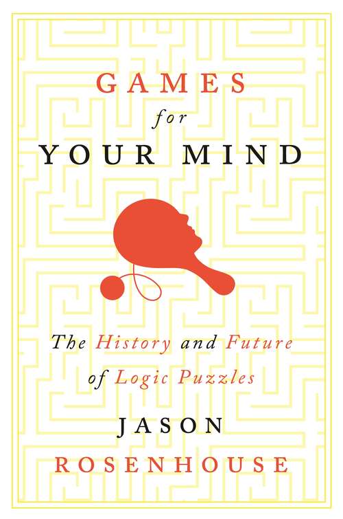 Book cover of Games for Your Mind: The History and Future of Logic Puzzles