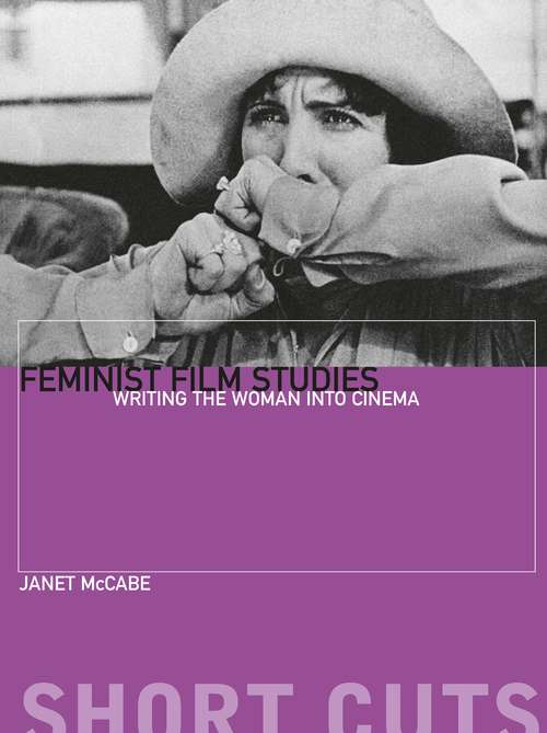 Book cover of Feminist Film Studies: Writing the Woman into Cinema (Short Cuts)