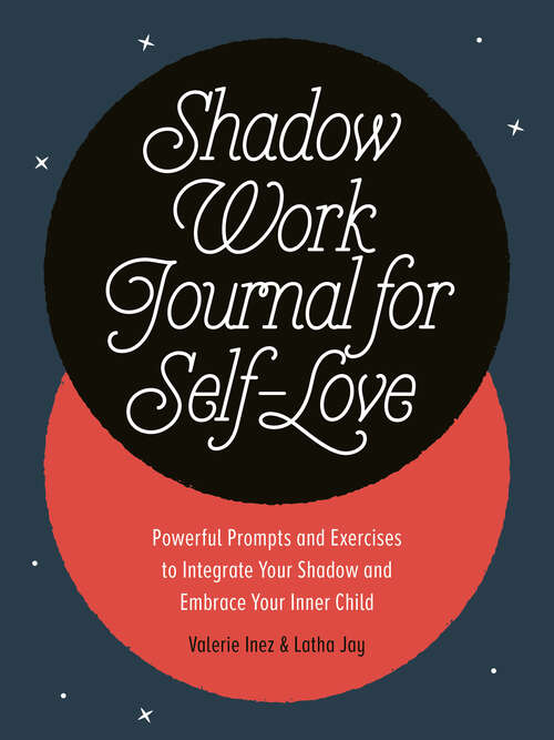 Book cover of Shadow Work Journal for Self-Love: Powerful Prompts and Exercises to Integrate Your Shadow and Embrace Your Inner Child
