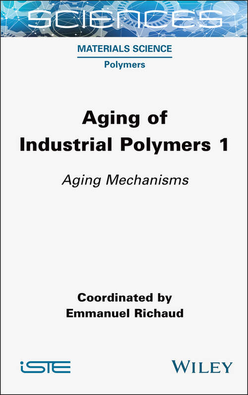 Book cover of Aging of Industrial Polymers, Volume 1: Aging Mechanisms (ISTE Invoiced)