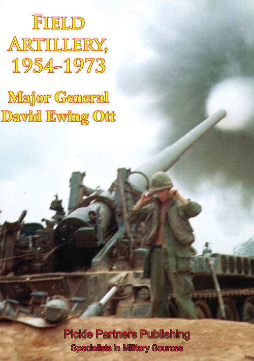 Vietnam Studies - Field Artillery, 1954-1973 [Illustrated Edition]