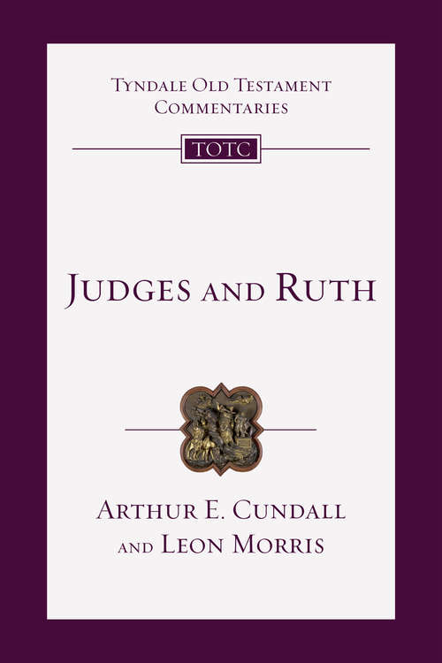 Judges and Ruth (Tyndale Old Testament Commentaries #Volume 7)