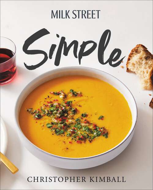 Book cover of Milk Street Simple: 250 Bold, Simple Recipes For Every Season
