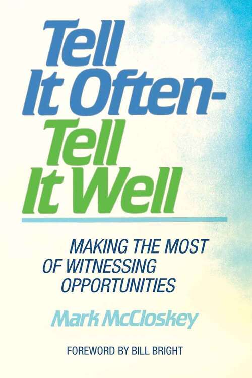 Tell It Often - Tell It Well: Making The Most Of Witnessing Opportunities