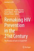 Remaking HIV Prevention in the 21st Century: The Promise of TasP, U=U and PrEP (Social Aspects of HIV #5)