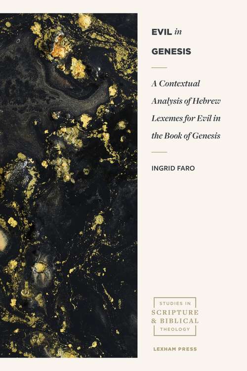 Book cover of Evil in Genesis: A Contextual Analysis of Hebrew Lexemes for Evil in the Book of Genesis (Studies in Scripture and Biblical Theology)