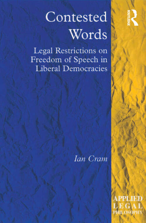 Contested Words: Legal Restrictions on Freedom of Speech in Liberal Democracies (Applied Legal Philosophy)