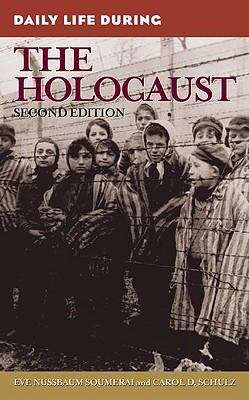 Book cover of Daily Life During the Holocaust (Second Edition)