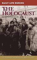 Daily Life During the Holocaust (Second Edition)