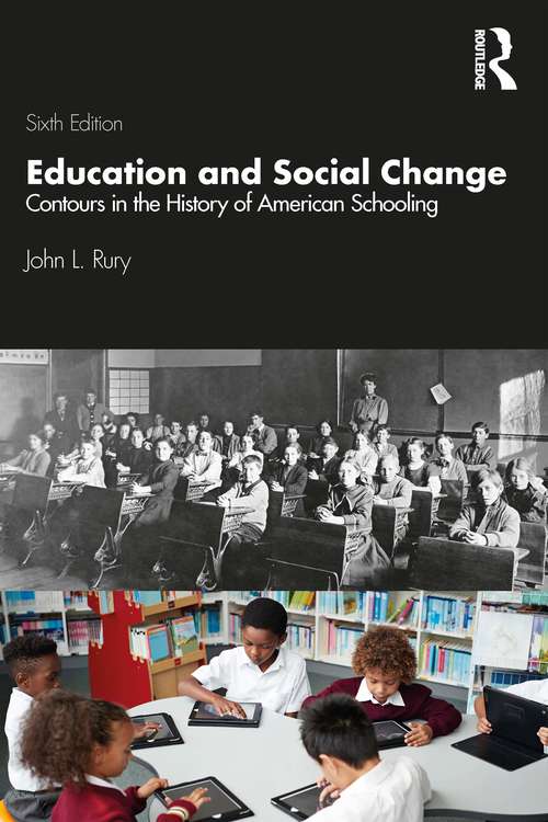 Education and Social Change: Contours in the History of American Schooling