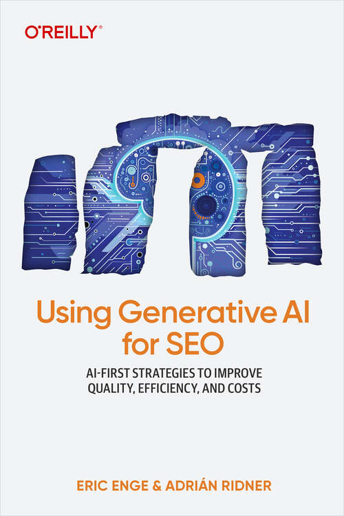 Book cover of Using Generative AI for SEO: AI-First Strategies to Improve Quality, Efficiency, and Costs (1)