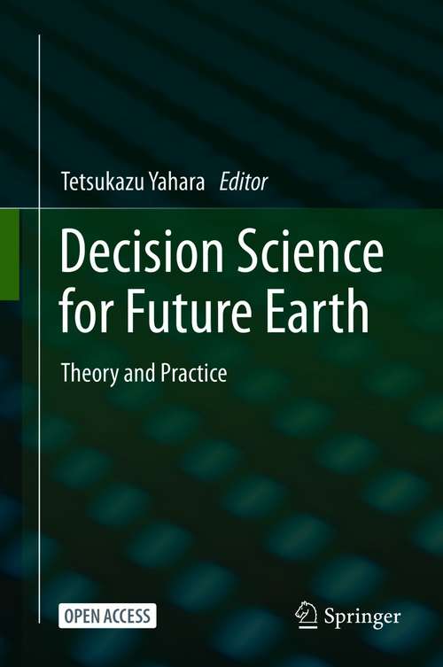 Book cover of Decision Science for Future Earth: Theory and Practice (1st ed. 2021)