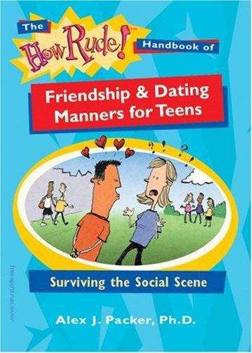 The How Rude! Handbook of Friendship and Dating Manners for Teens: Surviving the Social Scene