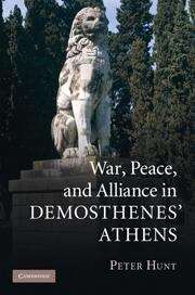 War, Peace, And Alliance In Demosthenes' Athens