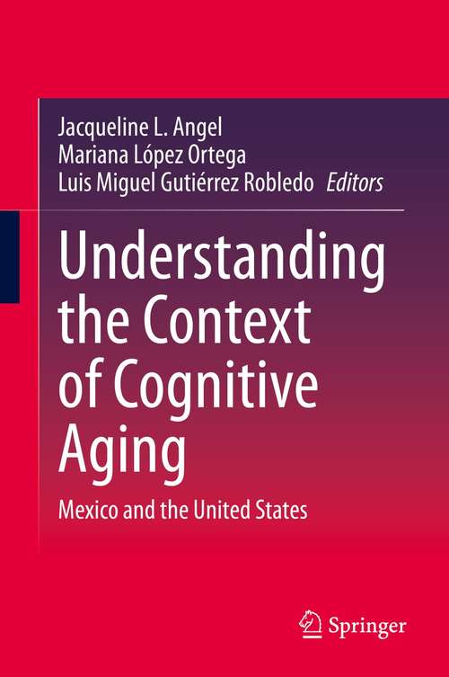 Understanding the Context of Cognitive Aging: Mexico and the United States