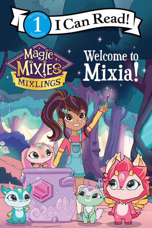 Book cover of Magic Mixies: Welcome to Mixia! (I Can Read Level 1)