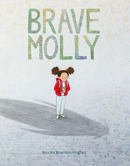 Book cover of Brave Molly: (empowering Books For Kids, Overcoming Fear Kids Books, Bravery Books For Kids)