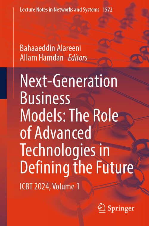 Book cover of Next-Generation Business Models: ICBT 2024, Volume 1 (Lecture Notes in Networks and Systems #1572)