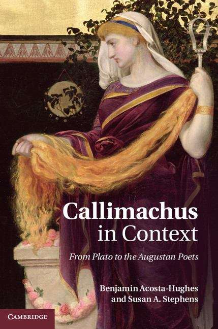Book cover of Callimachus in Context: From Plato to the Augustan Poets