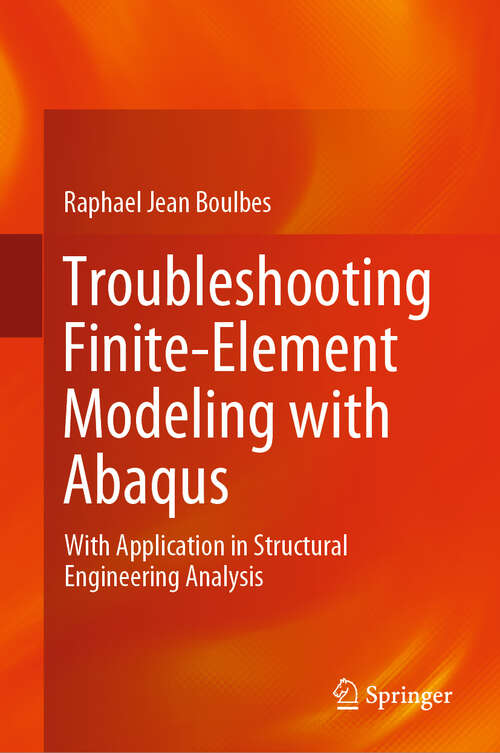 Book cover of Troubleshooting Finite-Element Modeling with Abaqus: With Application in Structural Engineering Analysis (1st ed. 2020)
