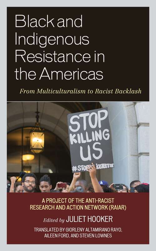 Book cover of Black and Indigenous Resistance in the Americas: From Multiculturalism to Racist Backlash