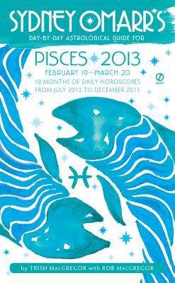 Sydney Omarr's Day-by-Day Astrological Guide for the Year 2012: Pisces