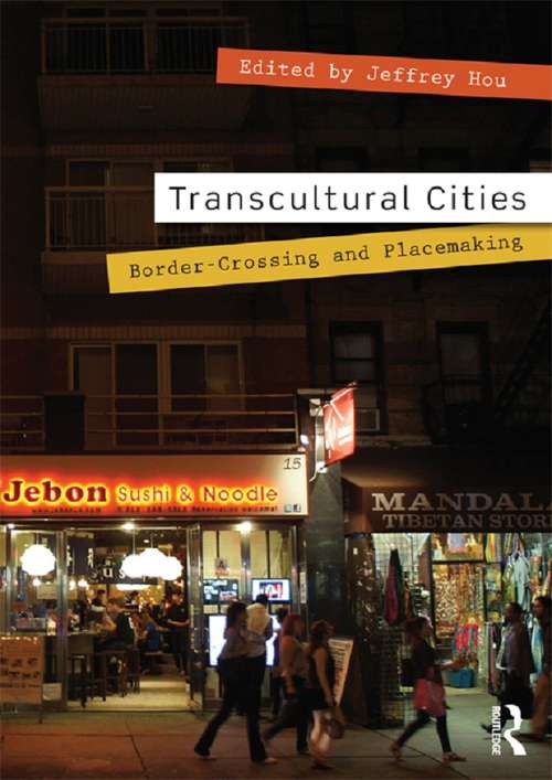 Transcultural Cities: Border-Crossing and Placemaking