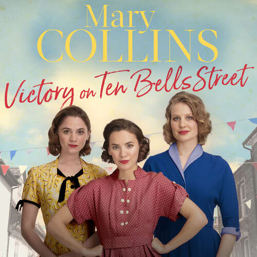 Victory on Ten Bells Street: a heart-warming East End saga (The Spitalfields Sagas #3)
