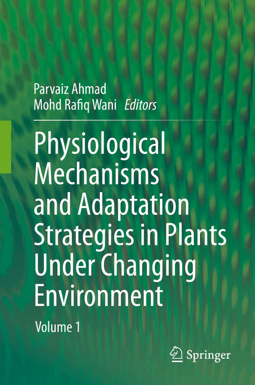 Physiological Mechanisms and Adaptation Strategies in Plants Under Changing Environment