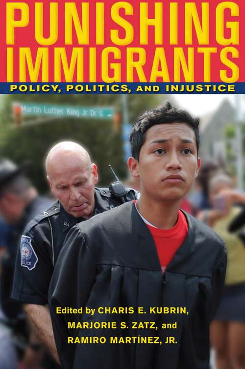 Book cover of Punishing Immigrants: Policy, Politics, and Injustice (New Perspectives in Crime, Deviance, and Law #15)