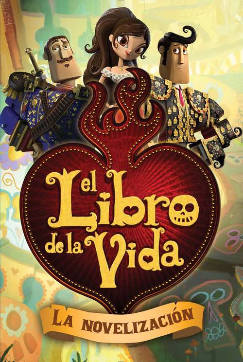 Book cover of El libro de la vida: La novelización (The Book of Life Movie Novelization)