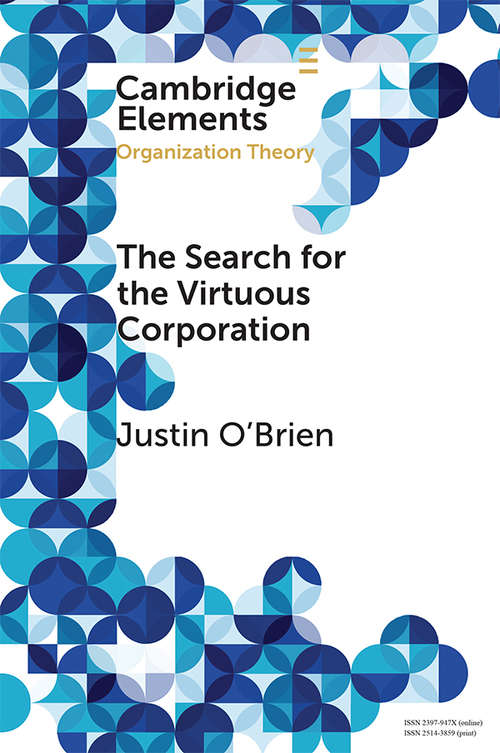 Book cover of The Search for the Virtuous Corporation: Wicked Problem or New Direction for Organization Theory? (Elements in Organization Theory)