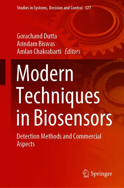 Modern Techniques in Biosensors: Detection Methods and Commercial Aspects (Studies in Systems, Decision and Control #327)