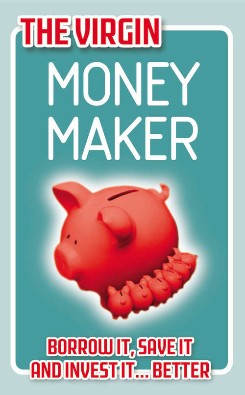 Book cover of The Virgin Money Maker: Borrow It, Save It, Invest It... Better!