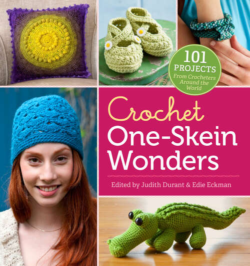 Book cover of Crochet One-Skein Wonders®: 101 Projects from Crocheters around the World (One-Skein Wonders)