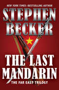 The Last Mandarin: The Chinese Bandit, The Last Mandarin, And The Blue-eyed Shan (The Far East Trilogy #2)