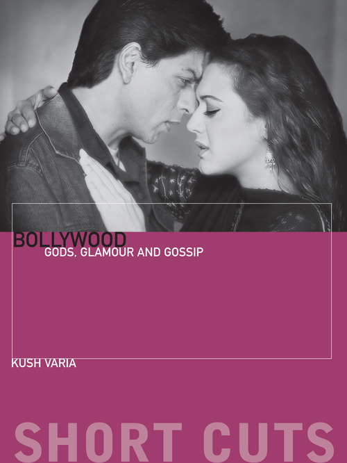 Book cover of Bollywood: Gods, Glamour, and Gossip (Short Cuts)