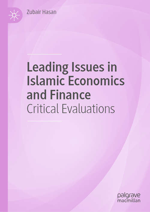 Book cover of Leading Issues in Islamic Economics and Finance: Critical Evaluations (1st ed. 2020)