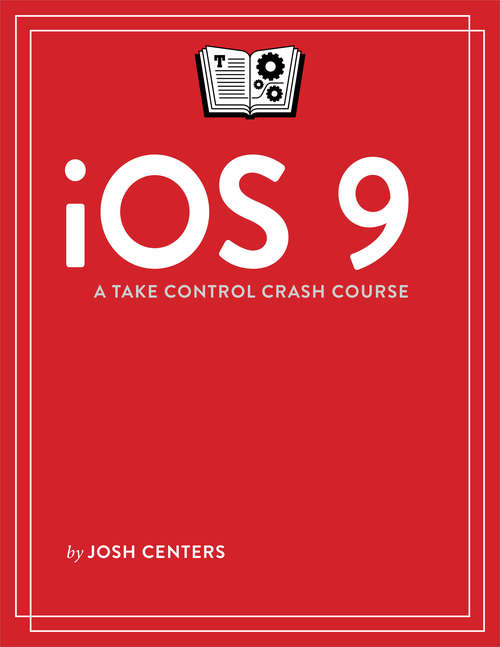 Book cover of iOS 9: A Take Control Crash Course
