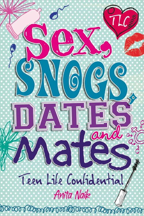 Book cover of Teen Life Confidential: Sex, Snogs, Dates and Mates
