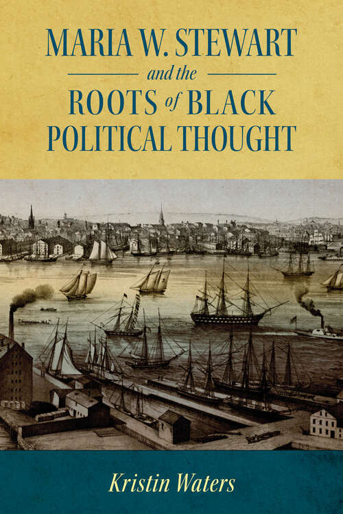 Book cover of Maria W. Stewart and the Roots of Black Political Thought (EPUB Single) (Margaret Walker Alexander Series in African American Studies)