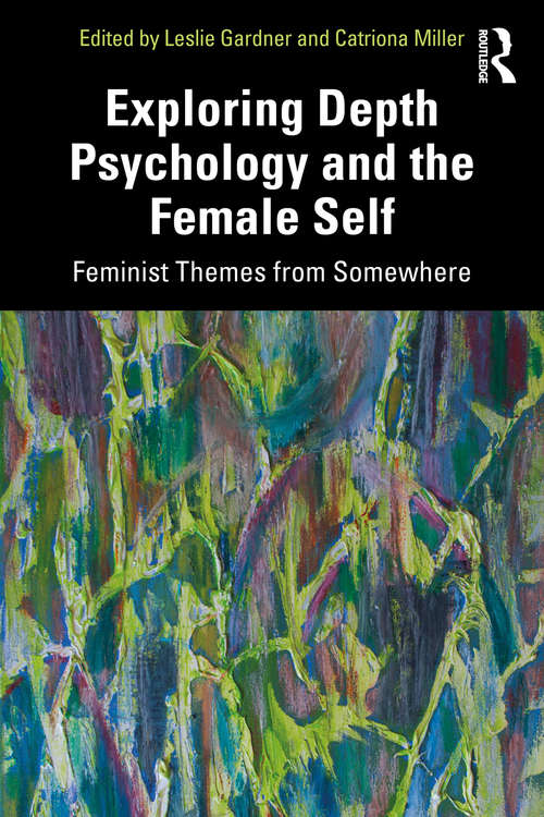 Book cover of Exploring Depth Psychology and the Female Self: Feminist Themes from Somewhere