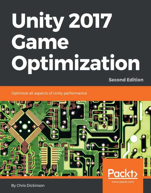 Book cover of Unity 2017 Game Optimization - Second Edition