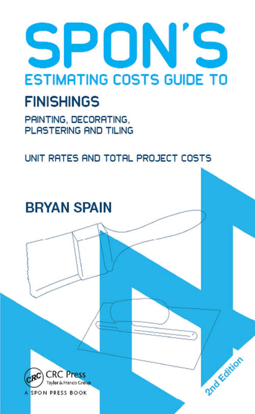 Book cover of Spon's Estimating Costs Guide to Finishings: Painting, Decorating, Plastering and Tiling, Second Edition (2) (Spon's Estimating Costs Guides)