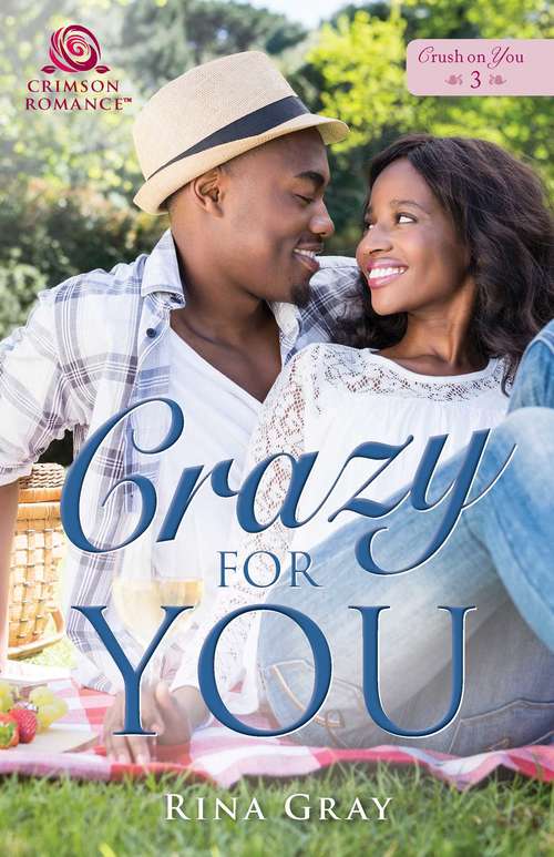 Crazy for You (Crush on You #3)