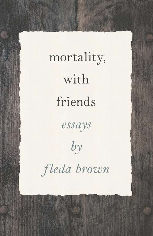 Book cover of Mortality, with Friends (Made in Michigan Writers Series)