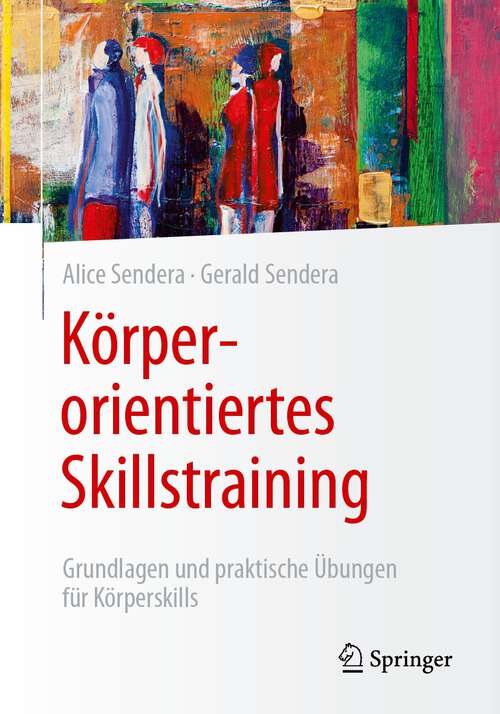 Book cover of Körperorientiertes Skillstraining: Grundlagen und praktische Übungen für Körperskills (1. Aufl. 2023)